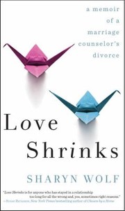 Cover of: Love Shrinks A Memoir Of A Marriage Counselors Divorce