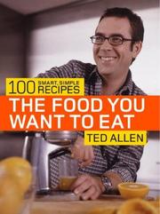 Cover of: The Food You Want to Eat: 100 Smart, Simple Recipes