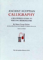 Cover of: Ancient Egyptian Calligraphy A Beginners Guide To Writing Hieroglyphs