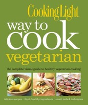 Cover of: Way To Cook Vegetarian The Complete Visual Guide To Healthy Vegetarian Cooking