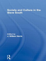 Cover of: Society And Culture In The Slave South Edited By J William Harris