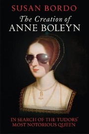 Cover of: The Creation Of Anne Boleyn by 