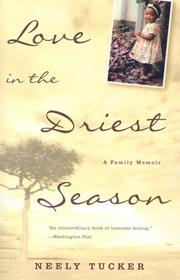 Cover of: Love in the Driest Season by Neely Tucker