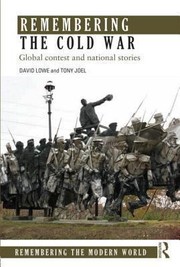 Cover of: Remembering The Cold War Global Contests And National Stories by 