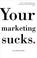 Cover of: Your Marketing Sucks.