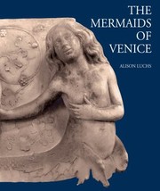 Cover of: The Mermaids Of Venice Fantastic Sea Creatures In Venetian Renaissance Art