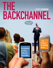 Cover of: The Backchannel How Audiences Are Using Twitter And Social Media And Changing Presentations Forever