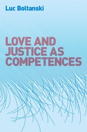 Cover of: Love And Justice As Competences Three Essays On The Sociology Of Action by 