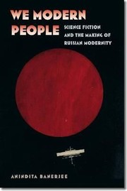 Cover of: We Modern People Science Fiction And The Making Of Russian Modernity