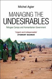 Cover of: Managing The Undesirables Refugees Camp And Humanitarian Government