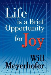Cover of: Life Is A Brief Opportunity For Joy