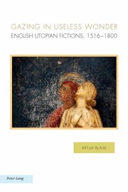 Cover of: Gazing In Useless Wonder English Utopian Fictions 15161800