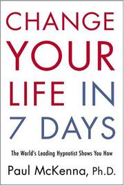 Cover of: Change your life in 7 days: the world's leading hypnotist shows you how