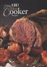 Cover of: The Classic 1000 Slow Cooker Recipes by 