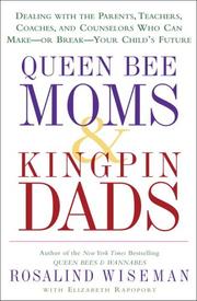 Queen bee moms & kingpin dads by Rosalind Wiseman, Elizabeth Rapoport