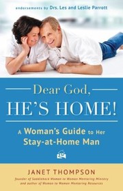 Cover of: Dear God Hes Home A Womans Guide To Her Stayathome Man by 