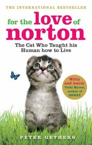 Cover of: For The Love Of Norton The Cat Who Taught His Human How To Live