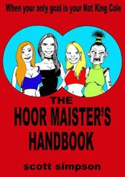 Cover of: The Hoor Maisters Handbook All The Right Wurds For Picking Up Burds