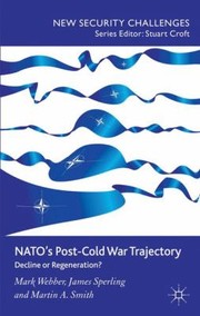 Cover of: Natos Postcold War Trajectory Decline Or Regeneration