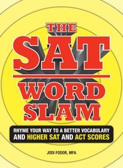 The Sat Word Slam Rhyme Your Way To A Better Vocabulary And Higher Sat And Act Scores by Jodi Fodor