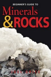 Cover of: Beginners Guide To Minerals Rocks by 