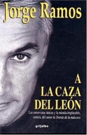 Cover of: A la caza del león by Jorge Ramos