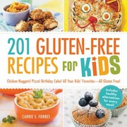 Cover of: 201 Glutenfree Recipes For Kids Chicken Nuggets Pizza Birthday Cake All Your Kids Favorites All Glutenfree