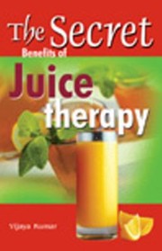 Cover of: Secret Benefits of Juice Therapy