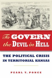 Cover of: To Govern The Devil In Hell The Political Crisis In Territorial Kansas