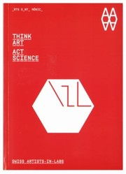 Cover of: Think Art Art Science Swiss Artists In Labs
