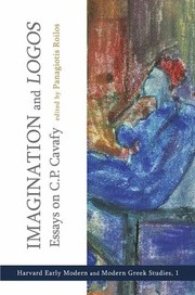 Imagination And Logos Essays On Cp Cavafy by Panagiotis Roilos