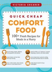 Cover of: Quick Cheap Comfort Food 100 Fresh Recipes For Meals In A Hurry