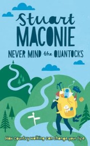Cover of: Never Mind The Quantocks Stuart Maconies Favourite Country Walks