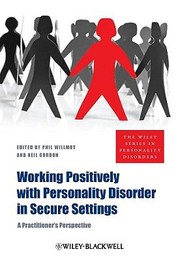 Cover of: Working Positively With Personality Disorder In Secure Settings A Practitioners Perspective