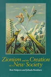 Zionism And The Creation Of A New Society by Jehuda Reinharz
