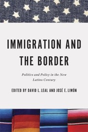 Cover of: Immigration And The Border Politics And Policy In The New Latino Century