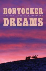 Honyocker Dreams Montana Memories by David Mogen