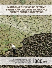 Cover of: Managing The Risks Of Extreme Events And Disasters To Advance Climate Change Adaption