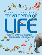 Cover of: The Kingfisher Encyclopedia Of Life Minutes Months Millennia How Long Is A Life On Earth