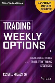 Cover of: Trading Weekly Options Pricing Characteristics And Shortterm Trading Strategies by 