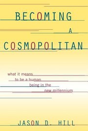 Cover of: Becoming A Cosmopolitan What It Means To Be A Human Being In The New Millennium