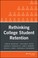 Cover of: Rethinking College Student Retention