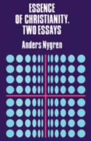Essence of Christianity Two Essays by Anders Nygren