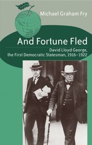 Cover of: And Fortune Fled David Lloyd George The First Democratic Statesman 19161922
