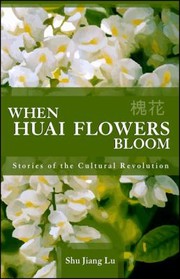 Cover of: When Huai Flowers Bloom Stories Of The Cultural Revolution