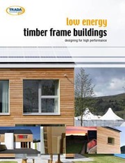 Cover of: Lowenergy Timber Frame Buildings Designing For High Performance by Geoffrey Pitts