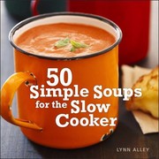 Cover of: 50 Simple Soups For The Slow Cooker by Lynn Alley