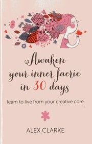 Cover of: Awaken Your Inner Faerie In 30 Days Learn To Live From Your Creative Core