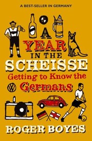 Cover of: A Year In The Scheisse Getting To Know The Germans