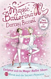 Delphie And The Magic Ballet Shoes Rosa And The Secret Princess by Darcey Bussell